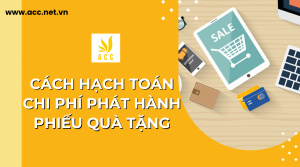 Cách hạch toán chi phí phát hành phiếu quà tặng
