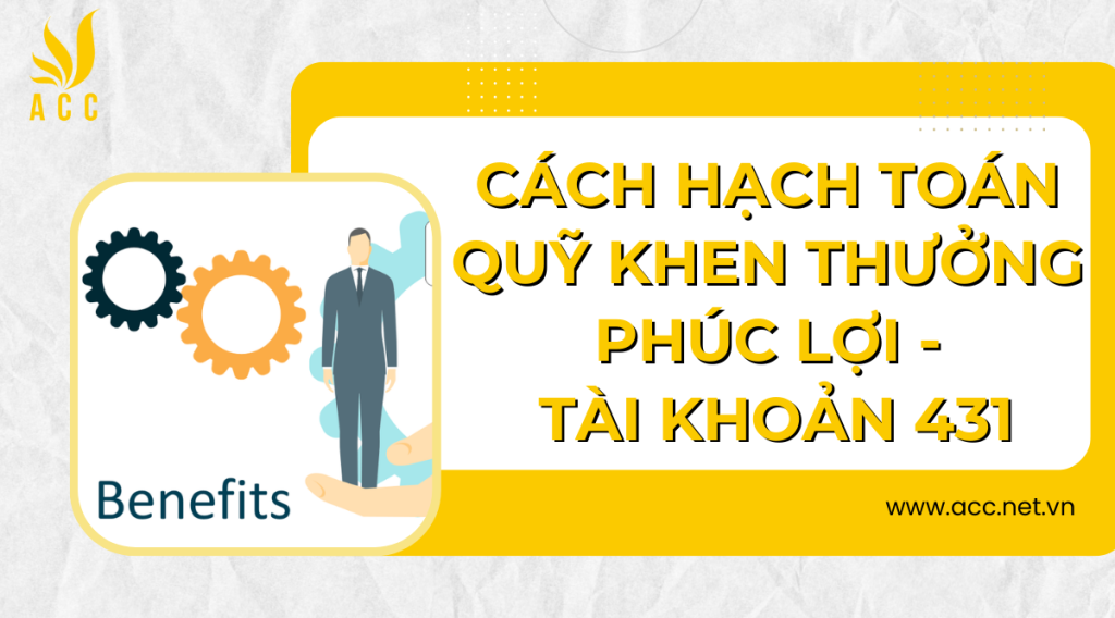 Cách hạch toán quỹ khen thưởng phúc lợi - tài khoản 431