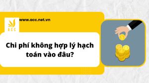 Chi phí không hợp lý hạch toán vào đâu