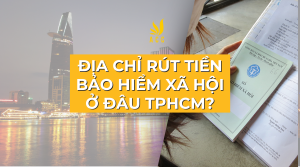 Địa chỉ rút tiền bảo hiểm xã hội ở đâu tphcm