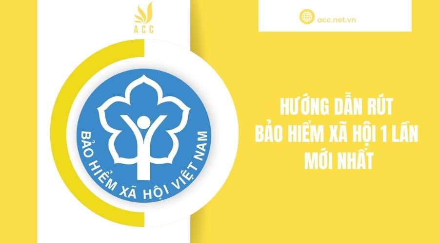 Hướng dẫn rút bảo hiểm xã hội 1 lần mới nhất