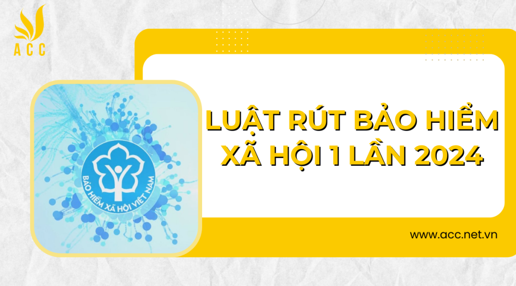 Luật rút bảo hiểm xã hội 1 lần 2024