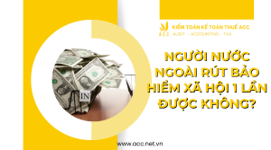 Người nước ngoài rút bảo hiểm xã hội 1 lần được không