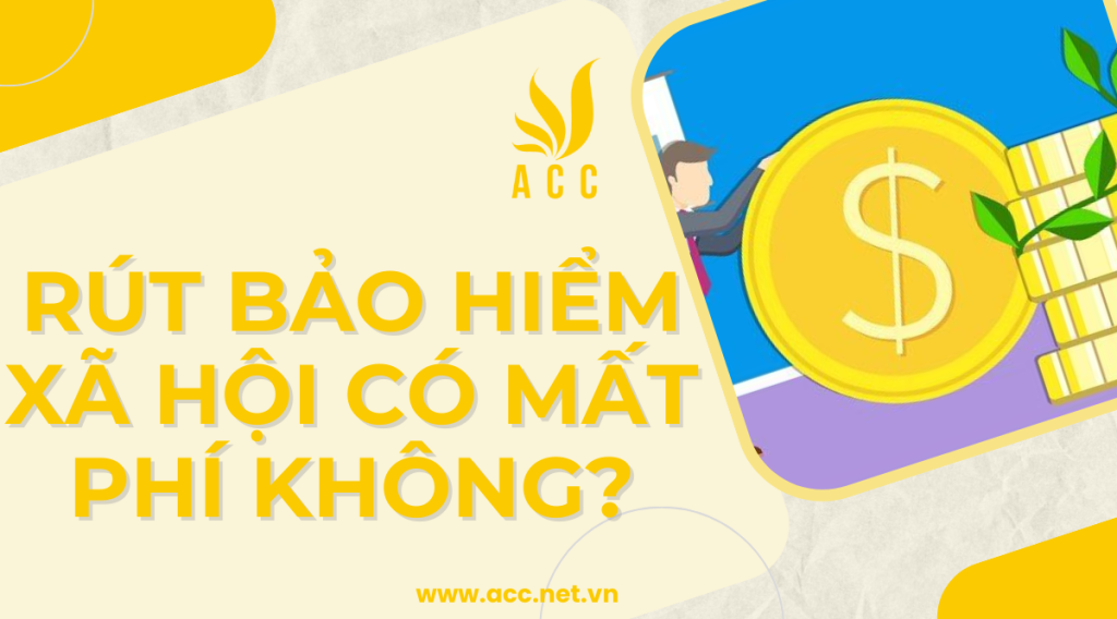 Rút bảo hiểm xã hội có mất phí không