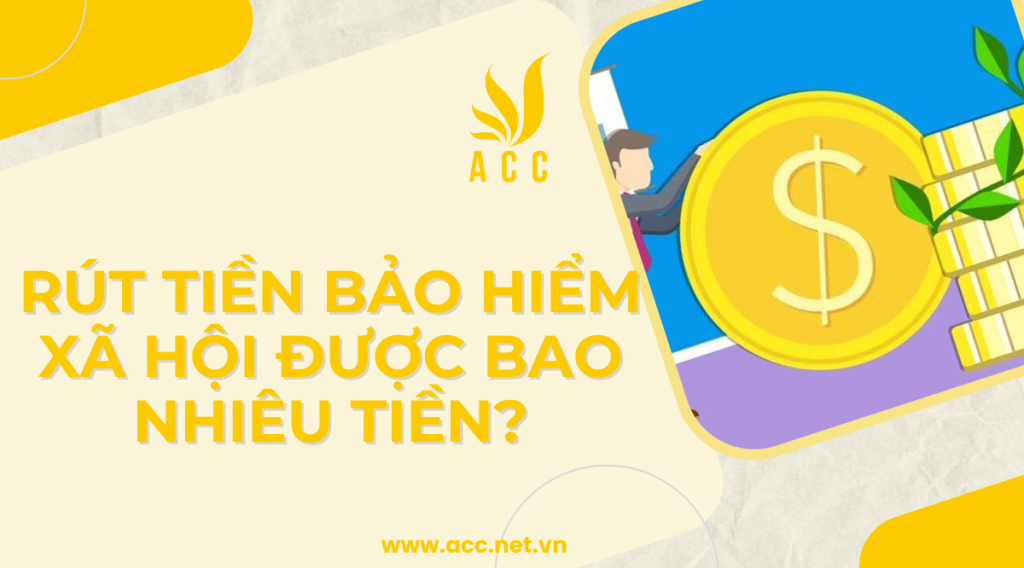 Rút tiền bảo hiểm xã hội được bao nhiêu tiền