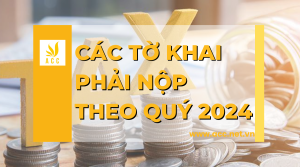 Các tờ khai phải nộp theo quý 2024