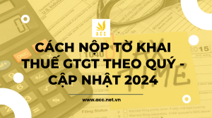 Cách nộp tờ khai thuế gtgt theo quý - cập nhật 2024