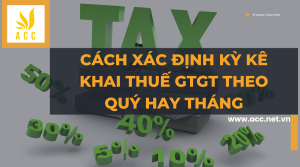 Cách xác định kỳ kê khai thuế gtgt theo quý hay tháng