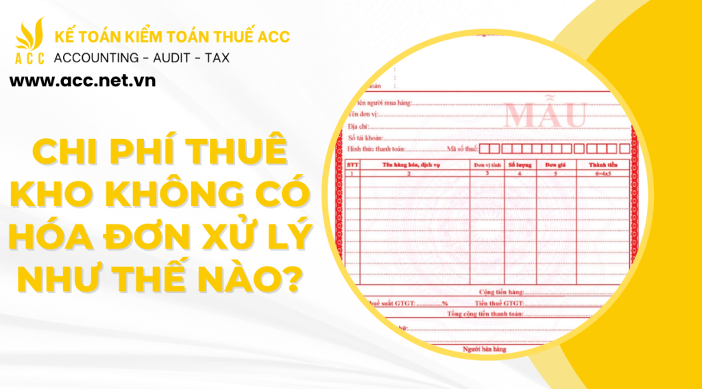 Chi phí thuê kho không có hóa đơn xử lý như thế nào