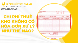 Chi phí thuê kho không có hóa đơn xử lý như thế nào