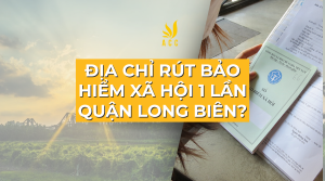 Địa chỉ rút bảo hiểm xã hội 1 lần quận Long Biên