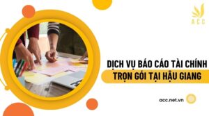 Dịch vụ báo cáo tài chính trọn gói tại Hậu Giang