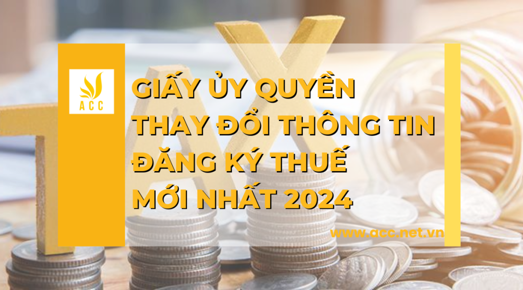 Giấy ủy quyền thay đổi thông tin đăng ký thuế mới nhất 2024