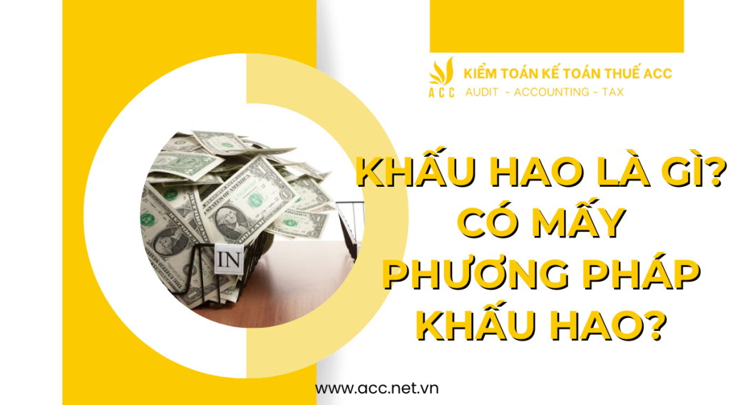 Khấu hao là gì Có mấy phương pháp khấu hao