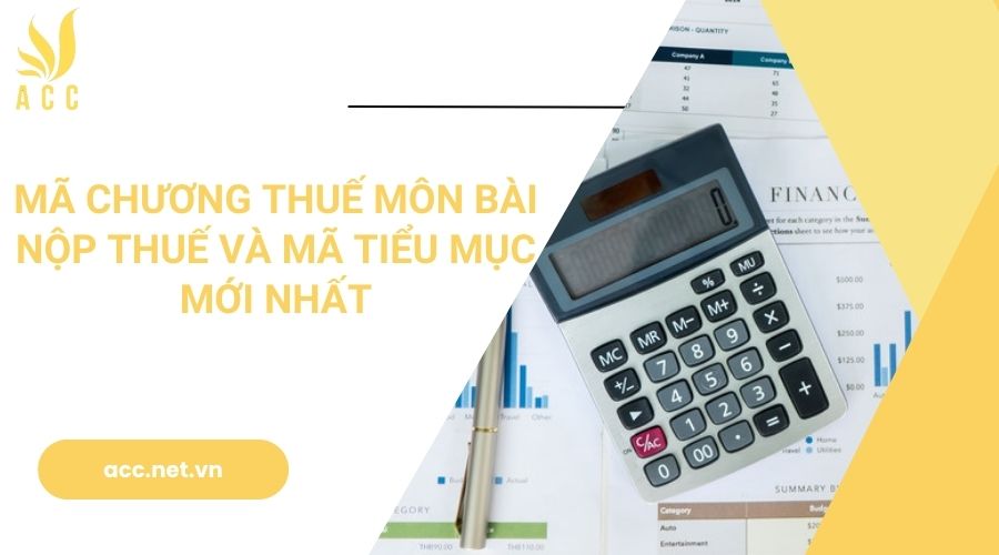 Mã chương thuế môn bài nộp thuế và mã tiểu mục mới nhất