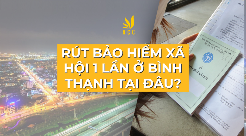 Rút bảo hiểm xã hội 1 lần ở Bình Thạnh tại đâu