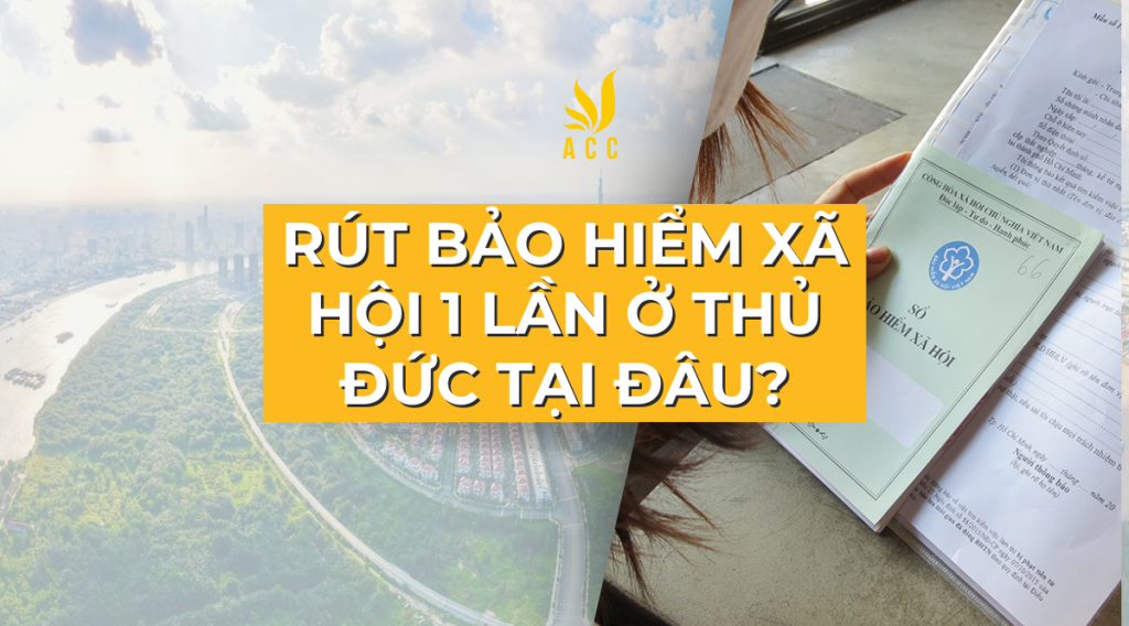 Rút bảo hiểm xã hội 1 lần ở Thủ Đức tại đâu