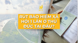 Rút bảo hiểm xã hội 1 lần ở Thủ Đức tại đâu