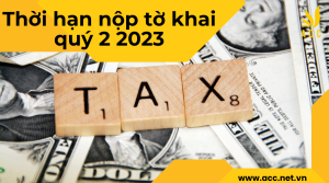 Thời hạn nộp tờ khai quý 2 2023