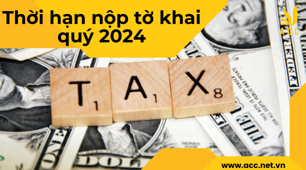 Thời hạn nộp tờ khai quý 2024