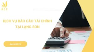 Dịch vụ báo cáo tài chính tại Lạng Sơn