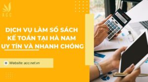 Dịch vụ làm sổ sách kế toán tại Hà Nam uy tín và nhanh chóng