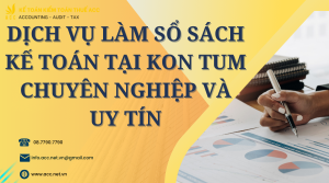 Dịch vụ làm sổ sách kế toán tại Kon Tum