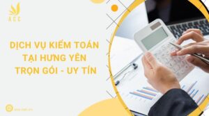 Dịch vụ kiểm toán tại Hưng Yên trọn gói - uy tín