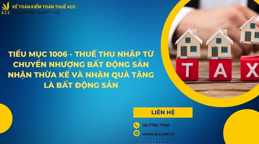 Tiểu mục 1006 - Thuế thu nhập từ chuyển nhượng bất động sản nhận thừa kế và nhận quà tặng là bất động sản