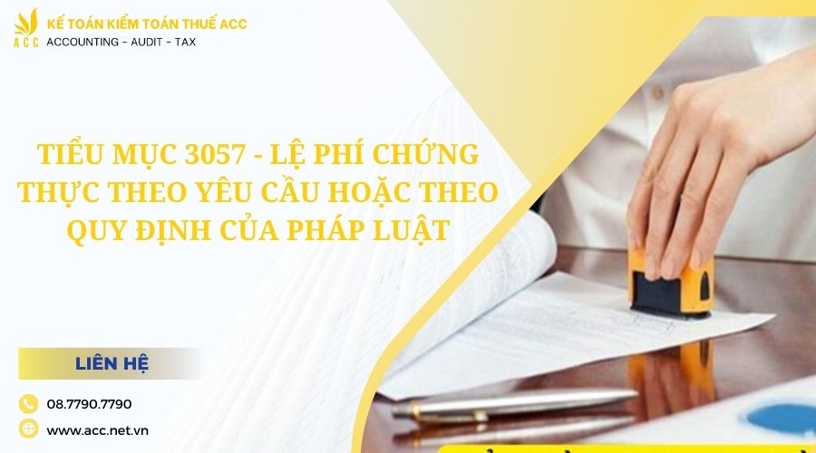 Tiểu mục 3057 - Lệ phí chứng thực theo yêu cầu hoặc theo quy định của pháp luật