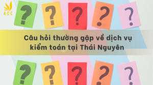 dịch vụ kiểm toán tại Thái Nguyên 