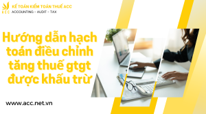 hạch toán điều chỉnh tăng thuế gtgt được khấu trừ