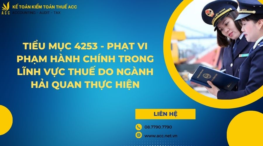 tiểu mục 4253 - Phạt vi phạm hành chính trong lĩnh vực thuế do ngành Hải quan thực hiện