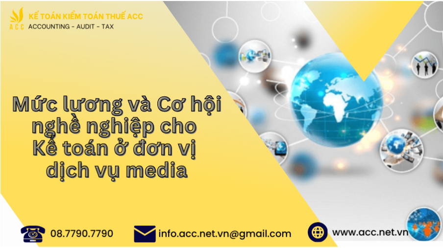 Mức lương và Cơ hội nghề nghiệp cho Kế toán ở đơn vị dịch vụ media