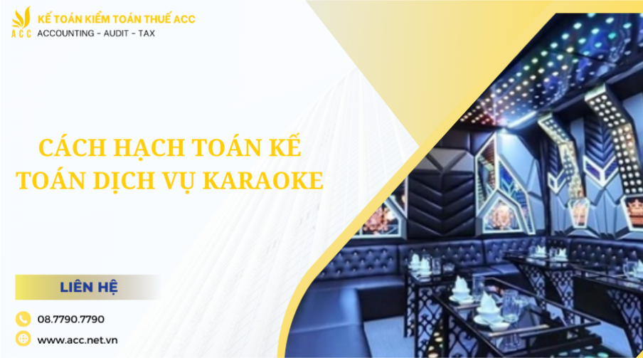 Cách hạch toán kế toán dịch vụ karaoke