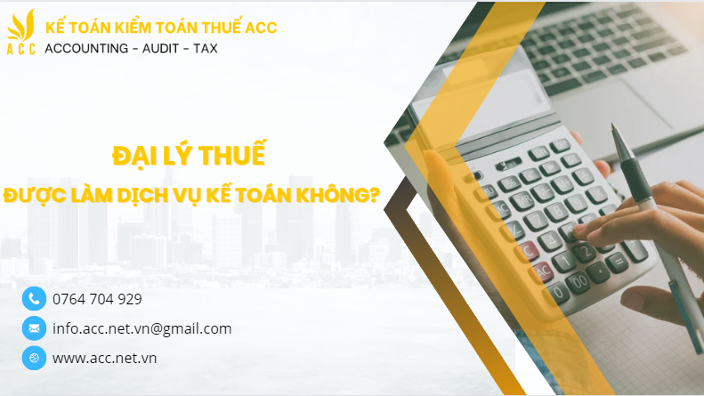 Đại lý thuế được làm dịch vụ kế toán không?