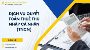 Dịch vụ quyết toán thuế thu nhập cá nhân (TNCN)