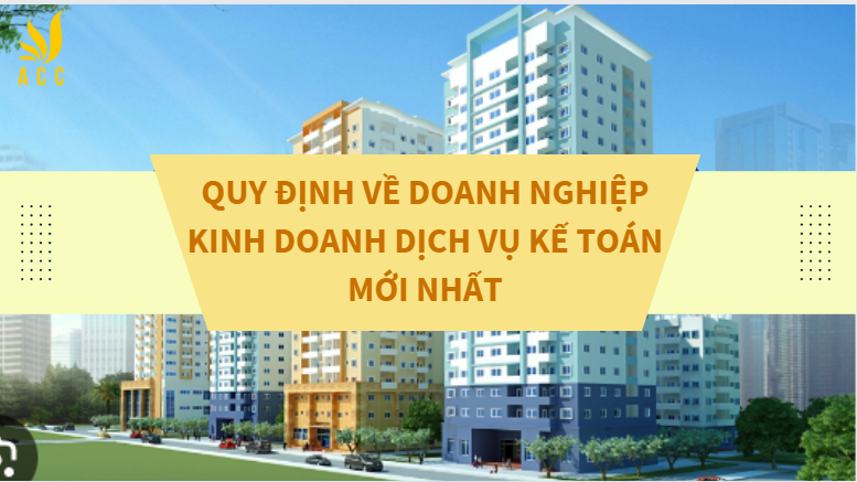 Quy định về doanh nghiệp kinh doanh dịch vụ kế toán mới nhất