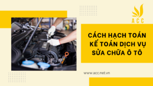 Cách hạch toán kế toán dịch vụ sửa chữa ô tô