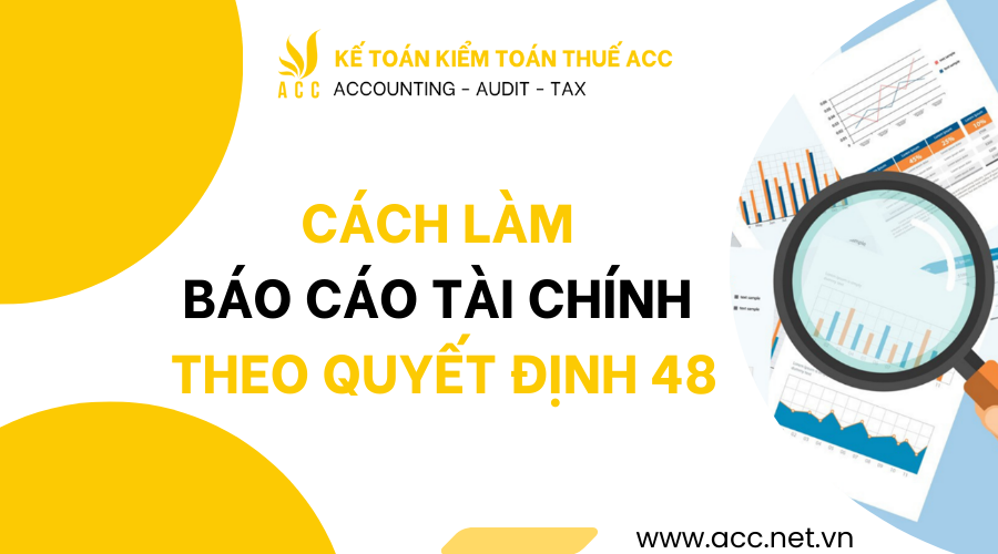 Cách làm báo cáo tài chính theo quyết định 48