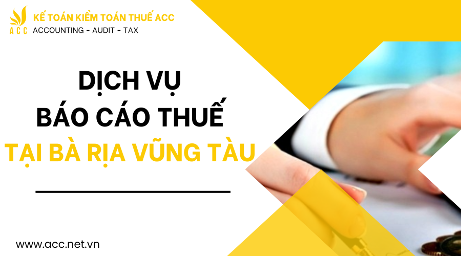 Dịch vụ báo cáo thuế tại Bà Rịa Vũng Tàu