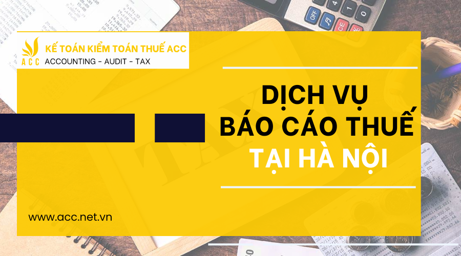 Dịch vụ báo cáo thuế tại Hà Nội