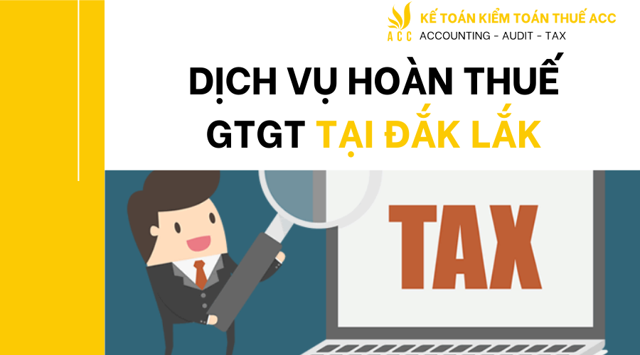 Dịch vụ hoàn thuế GTGT tại Đắk Lắk