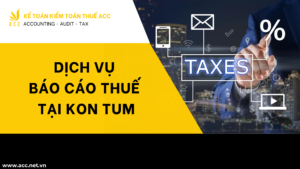 Dịch vụ báo cáo thuế tại Kon Tum