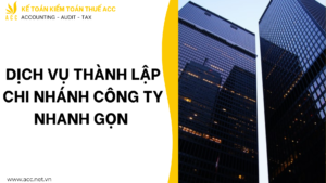 Dịch vụ thành lập chi nhánh công ty nhanh gọn