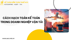 Cách hạch toán kế toán trong doanh nghiệp vận tải