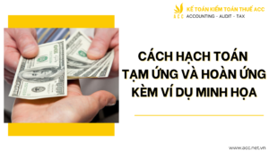 Cách hạch toán tạm ứng và hoàn ứng kèm ví dụ minh họa