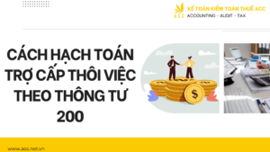 Cách hạch toán trợ cấp thôi việc theo thông tư 200