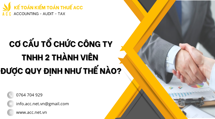 Cơ cấu tổ chức công ty TNHH 2 thành viên được quy định như thế nào?