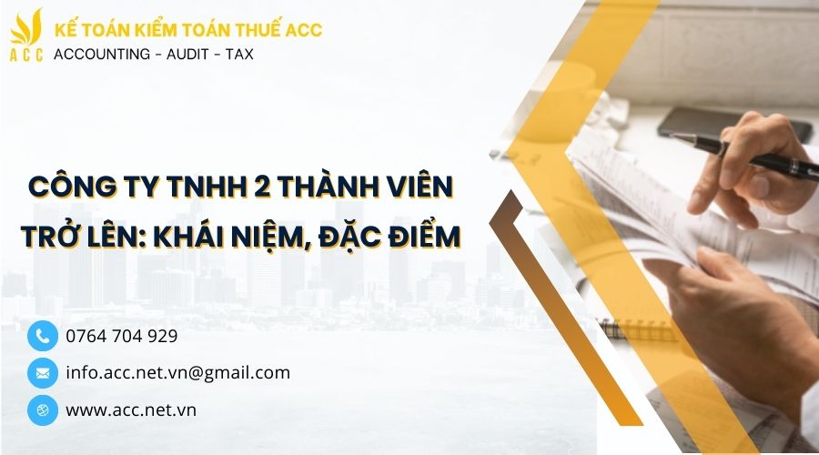 Công ty TNHH 2 thành viên trở lên Khái niệm, đặc điểm